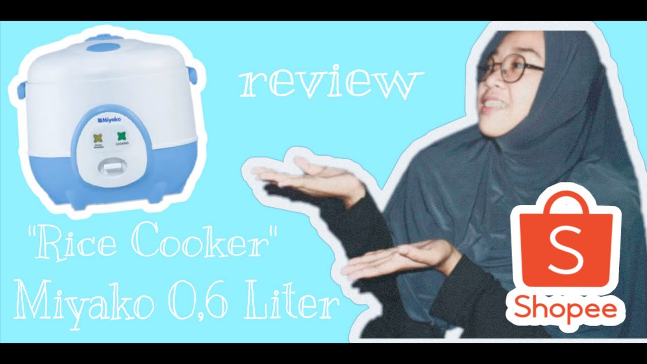 SHOPEE HAUL REVIEW "RICE COOKER MINI" MIYAKO 0,6 LITER YouTube