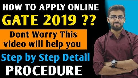 GATE 2019 ONLINE FORM FILLUP PROCESS | How to Fill GATE 2019 Online Form Step by Step Process Detail