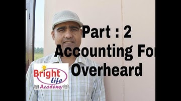 Accounting for Overhead Part 2| Cost Allocation|Cost Account|For BBS,BBA,MBS,MBM-Dev Datt Pant