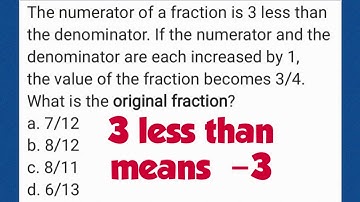 Numerator of a fraction is 3 less than the denominator.. becomes 3/4. What is the original fraction