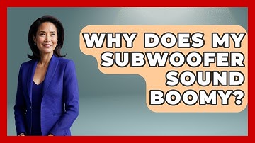 Why Does My Subwoofer Sound Boomy? - NextGen Viewing and Audio