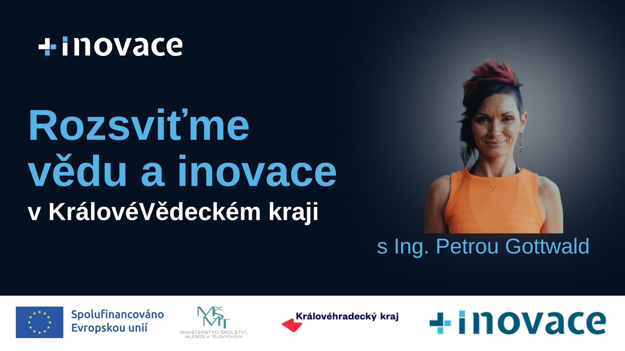 Rozsviťme vědu v KrálovéVědeckém kraji - Ing. Petra Gottwald