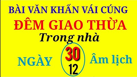 BÀI VĂN KHẤN VÁI CÚNG GIAO THỪA TRONG NHÀ