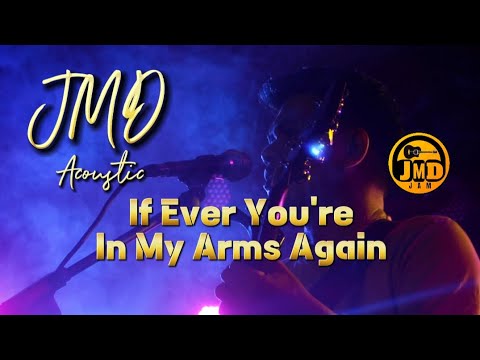 If Ever You're In My Arms Again - Jmd Acoustic Live