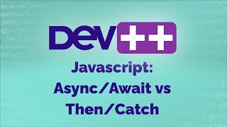 Javascript  Async-Await vs Then-Catch