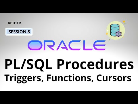 PL/SQL Procedures, Triggers, Functions, Cursors etc. | Aether Infotech Pvt Ltd | Session 8