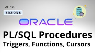 PL/SQL Procedures, Triggers, Functions, Cursors etc. | Aether Infotech Pvt Ltd | Session 8