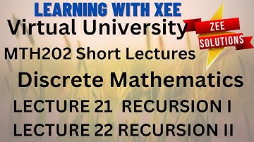 MTH202 Discrete Mathematics Short lectures of Lecture 21 & 22 Virtual University of Pakistan