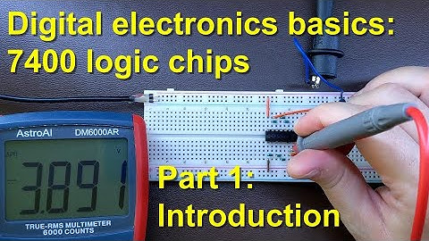 Introduction - Digital electronics basics: 7400 logic chips [part 1]