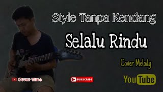 Selalu Rindu • Cover Melody • Tanpa Kendang / Instrument