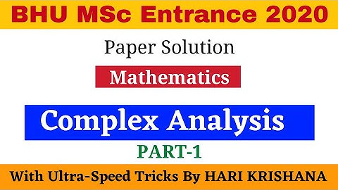 BHU MSc Entrance Mathematics 2020 Question Paper Solution | Complex Analysis | BHU/DU/CUCET/JNU/HCU