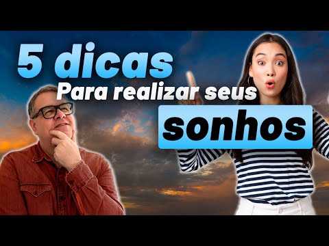 Vídeo: 5 Dicas Para Realizar Seu Sonho