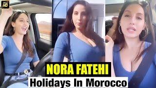 Nora Fatehis Crazy Car Drive In Morocco