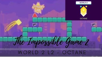 The Impossible Game 2 - World 2 Level 2 "Octane" 100% Complete