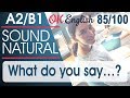 85/100 What do you say ? - Что скажешь? 🇺🇸 Sound Natural