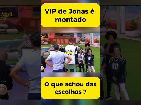 Jonas escolhe quem vai pro VIP