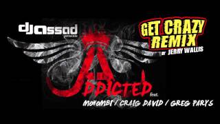 Dj Assad Feat. Mohombi, Craig David & Greg Parys - Addicted (Jerry Wallis Get Crazy Remix)