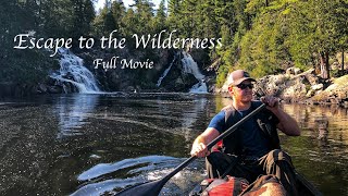 ESCAPE To The WILDERNESS Full Movie - 8 Days Camping Fishing Adventure in Temagami Canada