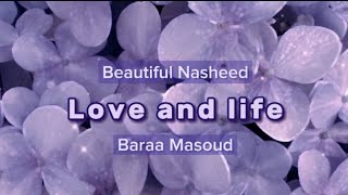 Love and life | Beautiful Nahseed | Baraa Masoud