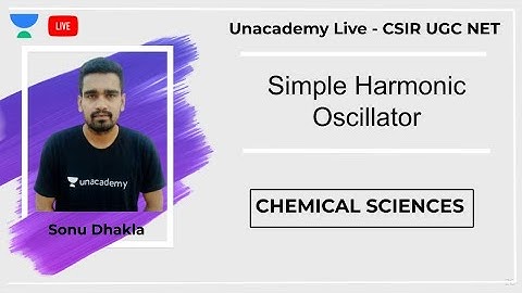 Simple Harmonic Oscillator | Chemical Sciences | Unacademy Live - CSIR UGC NET | Sonu Dhakla