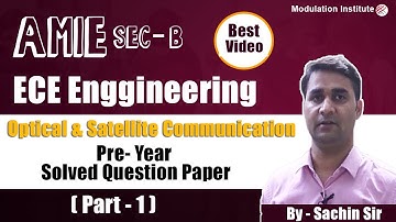 AMIE Pre Year Solved Question Paper for Sec B (ECE) - Optical & Satellite Communication (Part 1)