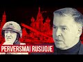 Perversmai Rusijoje. Valdas Rakutis