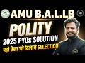 AMU B.A.L.LB 2025 PYQs | | POLITY | | Complete Solution | Entrance Preparation