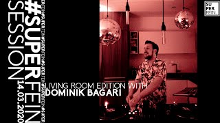 Dominik Bagari - SUPERFEIN Living Room Session (14.03.2020)