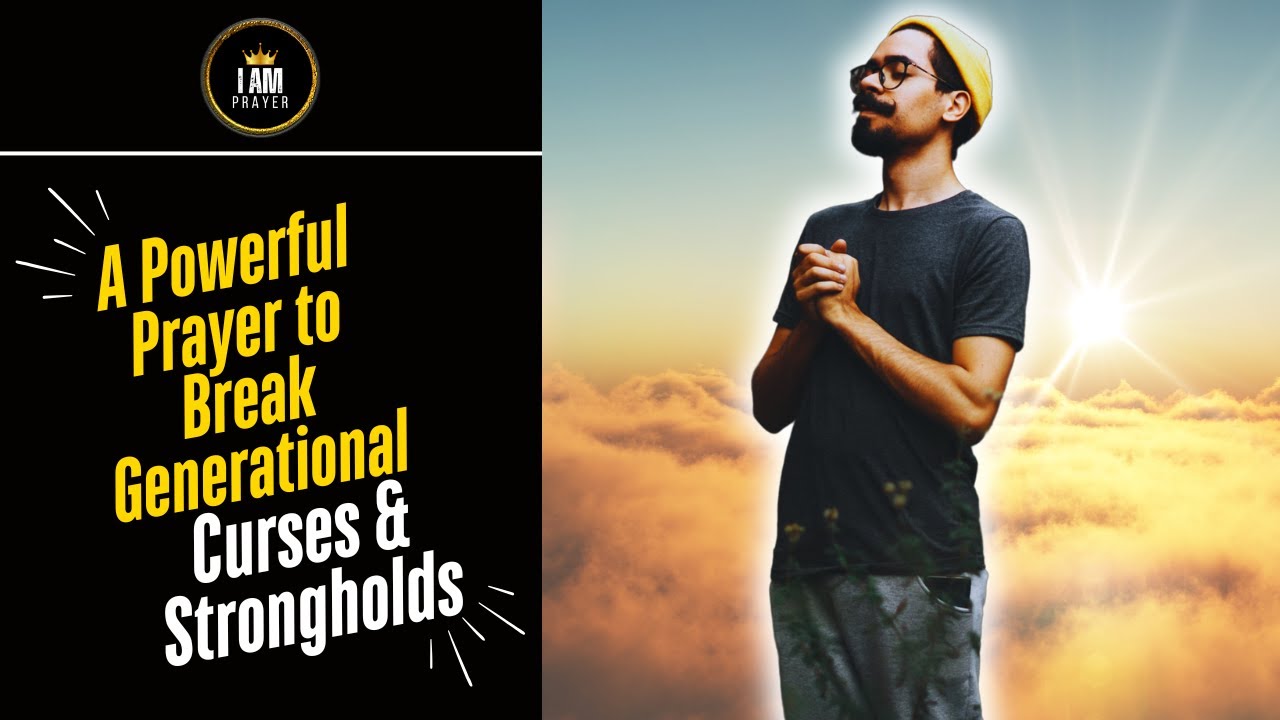 A Powerful Prayer to break generational curses & strongholds - YouTube