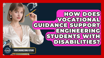 How Does Vocational Guidance Support Engineering Students With Disabilities?