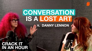 The lost art of conversation — ft. Dany Lennon