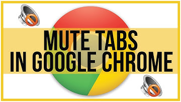 How To Mute Tabs In Google Chrome Browser