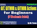 GIT, GITHUB &amp; GITHUB Actions for Beginners (5 Weekends Batch) tutorials || by Mr. Pavan