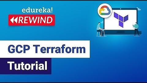 GCP Terraform Tutorial | What Is Terraform | Terraform With Google Cloud Platform | GCP  Rewind -3
