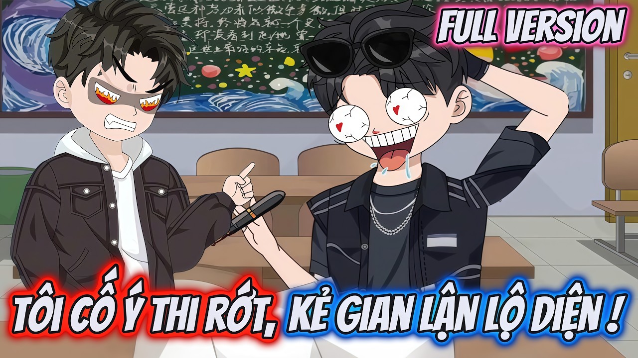 Full Version | Tôi Cố Ý Thi Rớt, Kẻ Gian Lận Lộ Diện | Dii Vietsub