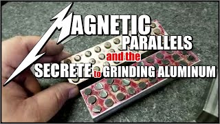 THE SECRETE TO SURFACE GRINDING ALUMINUM - MAGNETIC PARALLELS