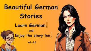 Beautiful German Stories A1-A2 (Learn German and Enjoy The Story)