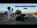 DAILY DRIVING A STANCE CAR IN CALIFORNIA
