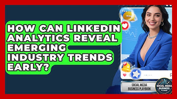How Can LinkedIn Analytics Reveal Emerging Industry Trends Early? - Social Media Business Playbook