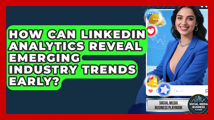 How Can LinkedIn Analytics Reveal Emerging Industry Trends Early? - Social Media Business Playbook