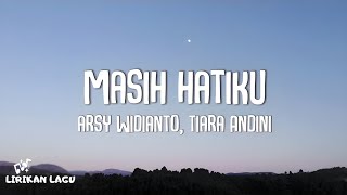 Arsy Widianto, Tiara Andini - Masih Hatiku (Video Lirik)