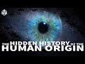 The Hidden History Of The Human Origin | Full Documentary