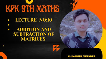addition and subtraction of matrices. class 9th maths kpk board