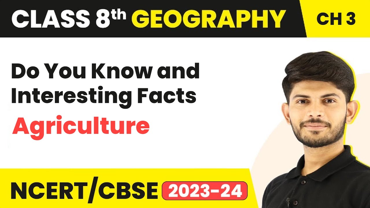 Do You Know and Interesting Facts – Agriculture | Class 8 Geography