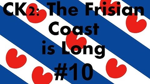 Crusader Kings 2 - The Frisian Coast is Long # 10