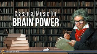 Classical Music for Brain Power - Beethoven, Mozart, Bach...