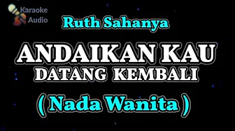 ANDAIKAN KAU DATANG KEMBALI ||KARAOKE || NADA WANITA ANDAIKAN KAU DATANG KEMBALI ||KARAOKE || NADA WANITA