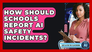 How Should Schools Report AI Safety Incidents? - Safe AI for The Classroom