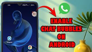 How to turn on chat bubbles on WhatsApp on Android