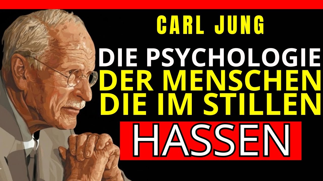 DIE PSYCHOLOGIE DER MENSCHEN, DIE IM STILLEN HASSEN — CARL JUNG
